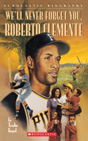 We'll Never Forget You, Roberto Clemente: (Paperback)