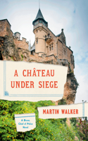 A Chateau Under Siege: A Bruno, Chief of Police Novel(16 Bruno, Chief of Police Series)