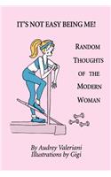 It's Not Easy Being Me! Random Thoughts of the Modern Woman: (English)