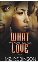 What We Won't Do for Love
