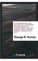A Handbook of Latin Homonyms, Comprising the Homonyms of Caesar, Nepos, Sallust, Cicero, Virgil, Horace, Terence, Tacitus, and Livy
