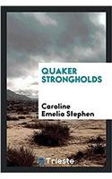 QUAKER STRONGHOLDS