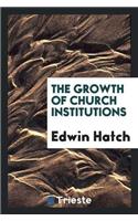 Growth of Church Institutions