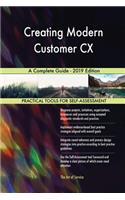 Creating Modern Customer CX A Complete Guide - 2019 Edition