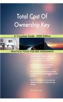 Total Cost Of Ownership Key A Complete Guide - 2020 Edition