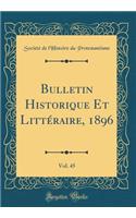 Bulletin Historique Et LittÃ©raire, 1896, Vol. 45 (Classic Reprint)