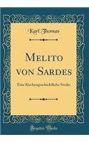 Melito von Sardes: Eine Kirchengeschichtliche Studie (Classic Reprint)