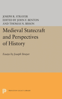 Medieval Statecraft and Perspectives of History: Essays by Joseph Strayer