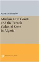 Muslim Law Courts and the French Colonial State in Algeria