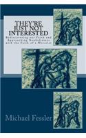 They're Just Not Interested: Rediscovering our Faith and Approaching Nonbelievers with the Faith of a Wrestler(English)