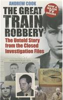 The Great Train Robbery: The Untold Story from the Closed Investigation Files