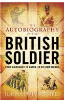The Autobiography of the British Soldier: From Agincourt to Basra, in His Own Words