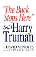 Buck Stops Here Said Harry Truman