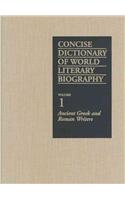 Concise Dictionary of World Literary Biography: Ancient Greek and Roman Writers