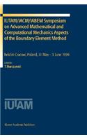 Iutam/Iacm/Iabem Symposium on Advanced Mathematical and Computational Mechanics Aspects of the Boundary Element Method: Held in Cracow, Poland, 31 May-3 June 1999