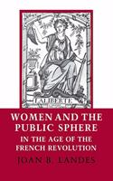 Women and the Public Sphere in the Age of the French Revolution