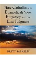 Can Catholics and Evangelicals Agree about Purgatory and the Last Judgment?