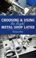 Choosing & Using the Right Metal Shop Lathe