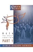 Acts: The Church Ignited: Part 1(Wisdom of the Word)
