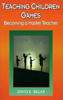 Teaching Children Games: Becoming a Master Teacher (American Master Teacher Program S.)