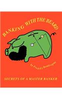 Banking with the Beard