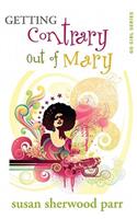 Getting Contrary Out of Mary