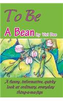 To Be a Bean