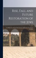 Rise, Fall and Future Restoration of the Jews