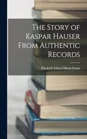 Story of Kaspar Hauser From Authentic Records