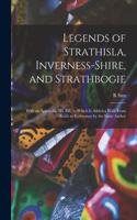 Legends of Strathisla, Inverness-Shire, and Strathbogie: With an Appendix. 3D. Ed., to Which Is Added a Walk From Keith to Rothiemay by the Same Author