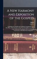 New Harmony and Exposition of the Gospels