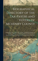 Biographical Directory of the Tax-Payers and Voters of Mchenry County: Containing Also a Map of the County, a Condensed History of the State of Illinois, an Historical Sketch of the County, Its Towns and Villages, an Ab