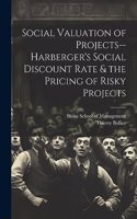 Social Valuation of Projects--Harberger's Social Discount Rate & the Pricing of Risky Projects