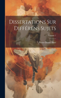 Dissertations Sur Différens Sujets; Volume 1