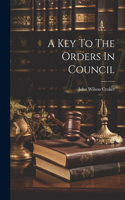 Key To The Orders In Council