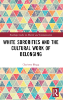 White Sororities and the Cultural Work of Belonging
