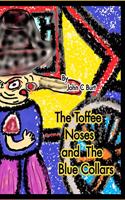 The Toffee Noses and The Blue Collars.