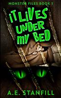 It Lives Under My Bed