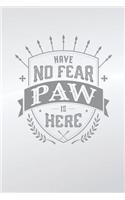 Have No Fear Paw Is Here