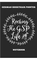 German Shorthair Pointer Rocking The GSP Life Notebook