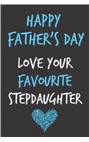 Happy Father's Day Love Your Favourite Stepdaughter: Stepfather Stepdad Book from Stepchild Step Kid - Funny Novelty Adult Gag Cheeky Birthday Xmas Journal Write Ideas and Terrible Bad Dad Jokes Humor 