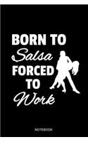 Born To Salsa Forced To Work Notebook: Liniertes Notizbuch - Salsa Tanzen Latin Salsero Tänzer Geschenk