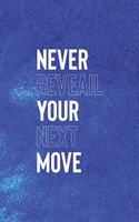 Never Reveail Your Next Move