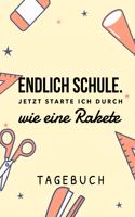 Endlich Schule! Jetzt Starte Ich Durch Wie Eine Rakete Tagebuch: A5 Notizbuch kariert als Geschenk für Jungen - Schulanfang - Einschulung - Inhalt Schultüte - Schulbeginn - Hausaufgabenheft - Kalender