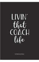 Livin That Coach Life: A 6 x 9 Inch Matte Softcover Quote Diary Notebook With A Cover Slogan and 120 Blank Lined Pages