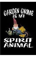 Garden Gnome Is My Spirit Animal