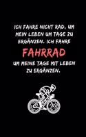 Ich fahre nicht Rad, um mein Leben um Tage zu ergänzen. Ich fahre Fahrrad, um meine Tage mit Leben zu ergänzen.