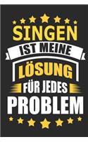 Singen ist meine Lösung für jedes Problem