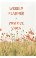Weekly Planner - Positive Vibes: easy to use - Flower Floral Design for woman and girls