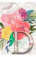 Composition Book: Monogram Initial Letter D Floral Wild Garden Botanical Alphabet Watercolor on Colorful Rose, Pink and Yellow Flowers for Women and Girls